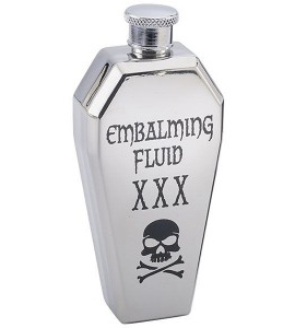 Unless you've tried our embalming fluid, you haven't lived. ...