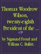 Facsímil Thomas Woodrow Wilson, Twenty-Eighth President of the United States: A Psychological Study