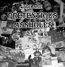 We Are Pretentious Assholes