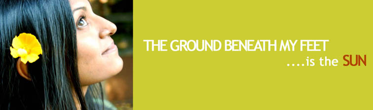 The Ground Beneath My Feet .....is the SUN
