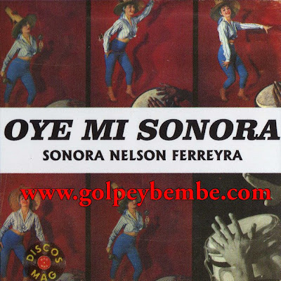 Nelson Ferreyra y su Sonora - Oye Mi Sonora