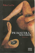"Primavera nos Ossos" (romance), Ed. Casarão do Verbo, 2010.