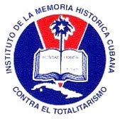 INSTITUTO DE LA MEMORIA HISTÓRICA CUBANA CONTRA EL TOTALITARISMO