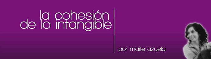 La Cohesión de lo Intangible | Por Maite Azuela