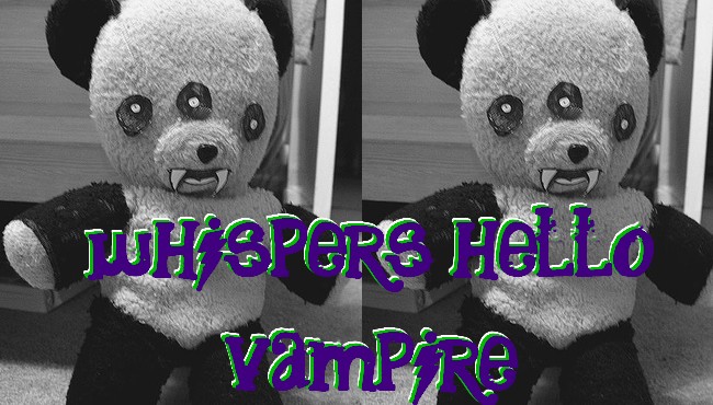 whispers hello vampire