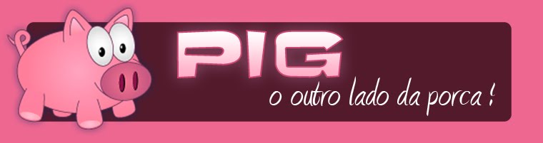 PIG - O outro lado da Porca!