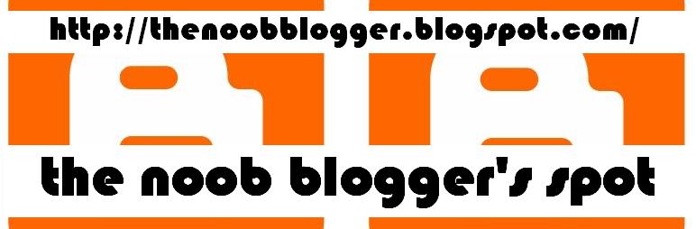 The Noob Blogger's Spot