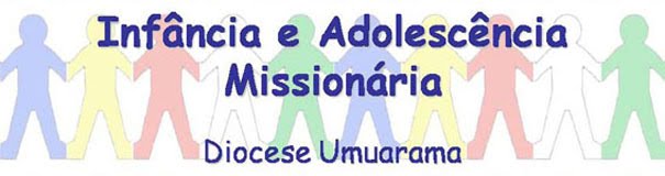 Infância e Adolescência Missionária – Diocese de Umuarama - PR