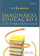 "Imaginário, Educação e Cultura da Escola". Rio de Janeiro: Editora Rovelle, 2009.