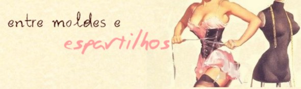 entre moldes e espartilhos