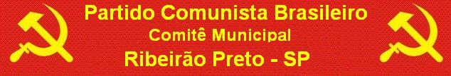 Partido Comunista Brasileiro     Comitê Municipal              Ribeirão Preto/SP