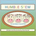 IN GOING COUNTRY, A HUMBLE STEW STORY BY RITA HENSEL