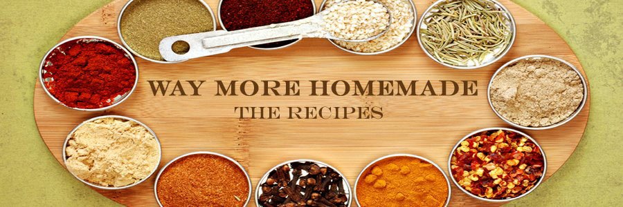 Way More Homemade - The Recipes