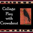 Collage Play with Crowabout