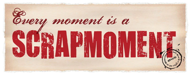 Every moment is a Scrapmoment