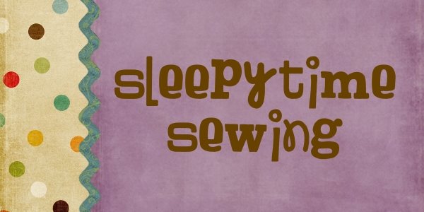 Sleepytime Sewing