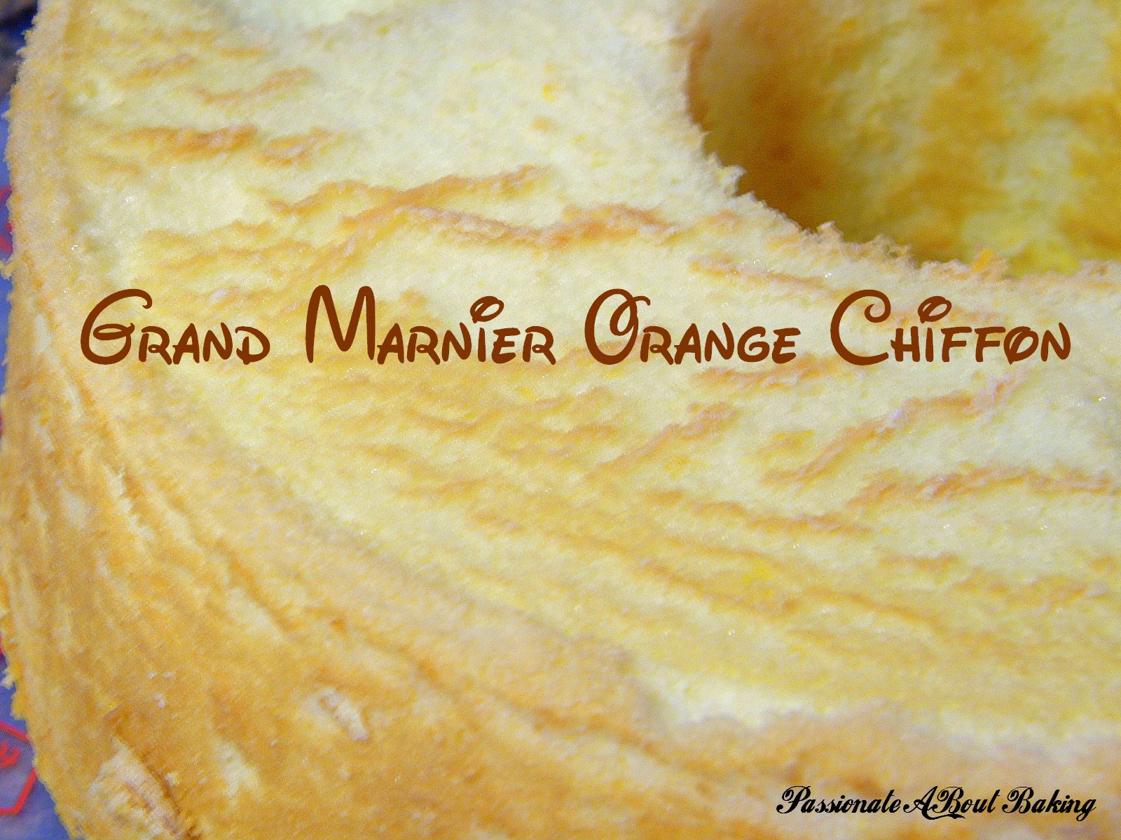 Aspiring Bakers 1 Grand Marnier Orange Chiffon Cake Passionate