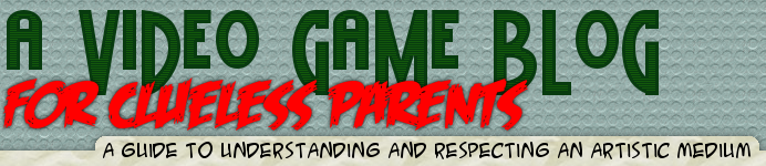 A Video Game Blog For Clueless Parents