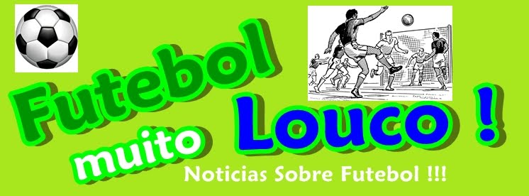 Futebol Muito Louco: Tudo Sobre Futebol Brasileiro e Internacional