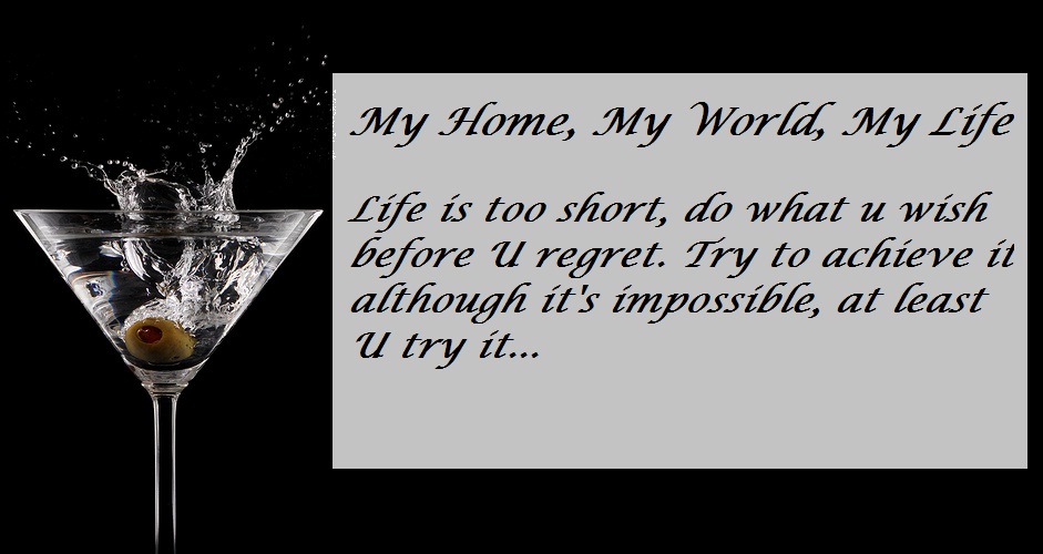 My Home, My World, My Life...