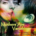 Mothers Are Vanishing