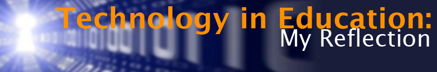 Technology in Education: My Reflection