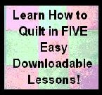 Learn How to Quilt in Five Easy Downloadable Lessons!