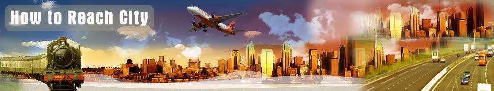 How to Reach India, How to Reach City, Bangalore, Airport Delhi, Shirdi, Mumbai, Chennai