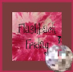 Join me for Flashback Fridays!