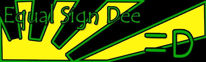 Equal Sign Dee =D