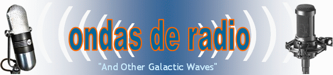 Ondas de Radio, "And Other Galactic Waves"