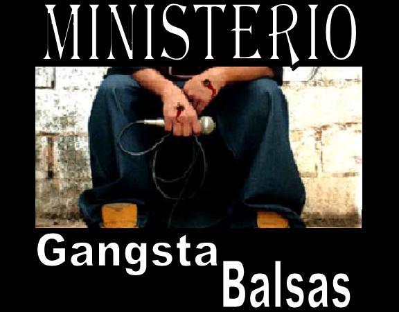 MINISTERIO GANGSTA BALSAS