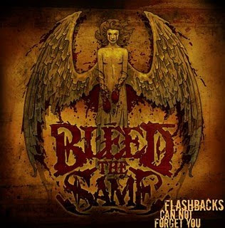 Bleed The Same - Flashbacks CanNot Forget You (2009)