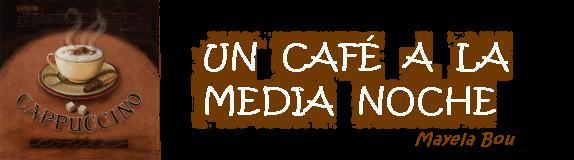 UN CAFÉ A LA MEDIA NOCHE