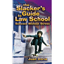 The Slacker's Guide to Law School: Success Without Stress by Juan Doria