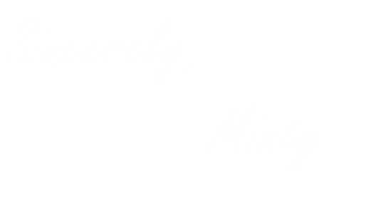 Sincerely, Minty