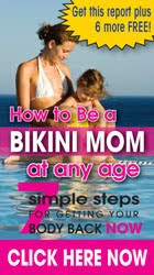 Bragging Fitness Mommy  get your  Bikini Body Back!