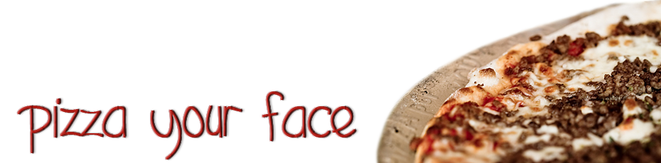 Pizza Your Face
