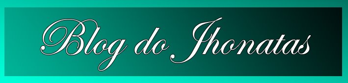 O Blog do Jhonatas