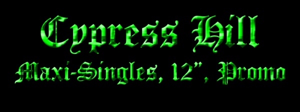 Cypress Hill, Singles, Maxi Singles, CD, 12", MP3, Promo Free Downloads