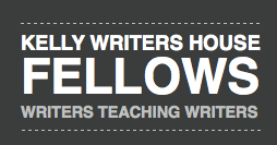 Kelly Writers House Fellows program