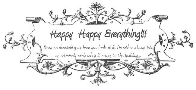 Happy Happy Everything!