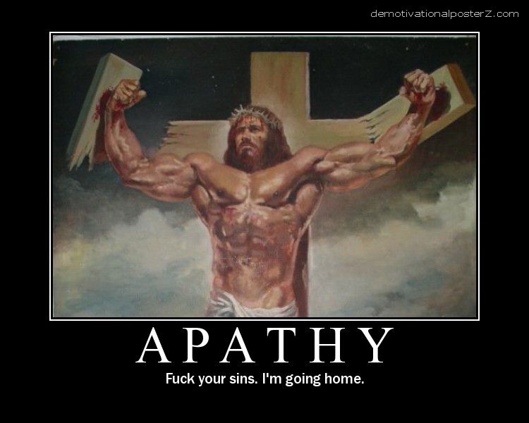apathy jesus demotivational poster