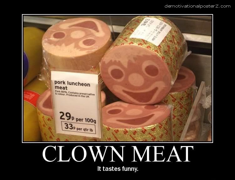Clown meat - it tastes funny