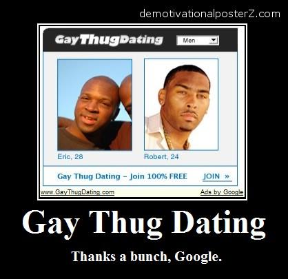 gay thug dating google adsense demotivator