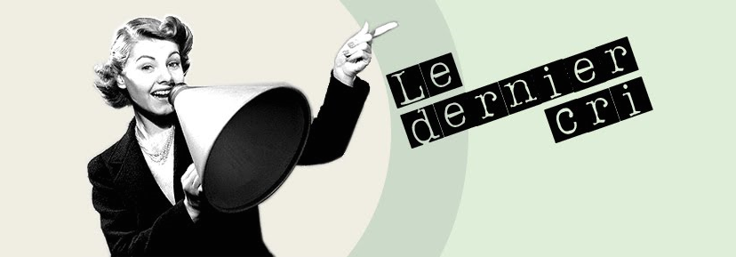 Le dernier cri