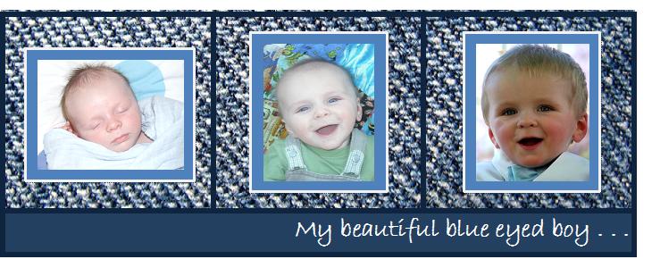 My beautiful, blue eyed boy