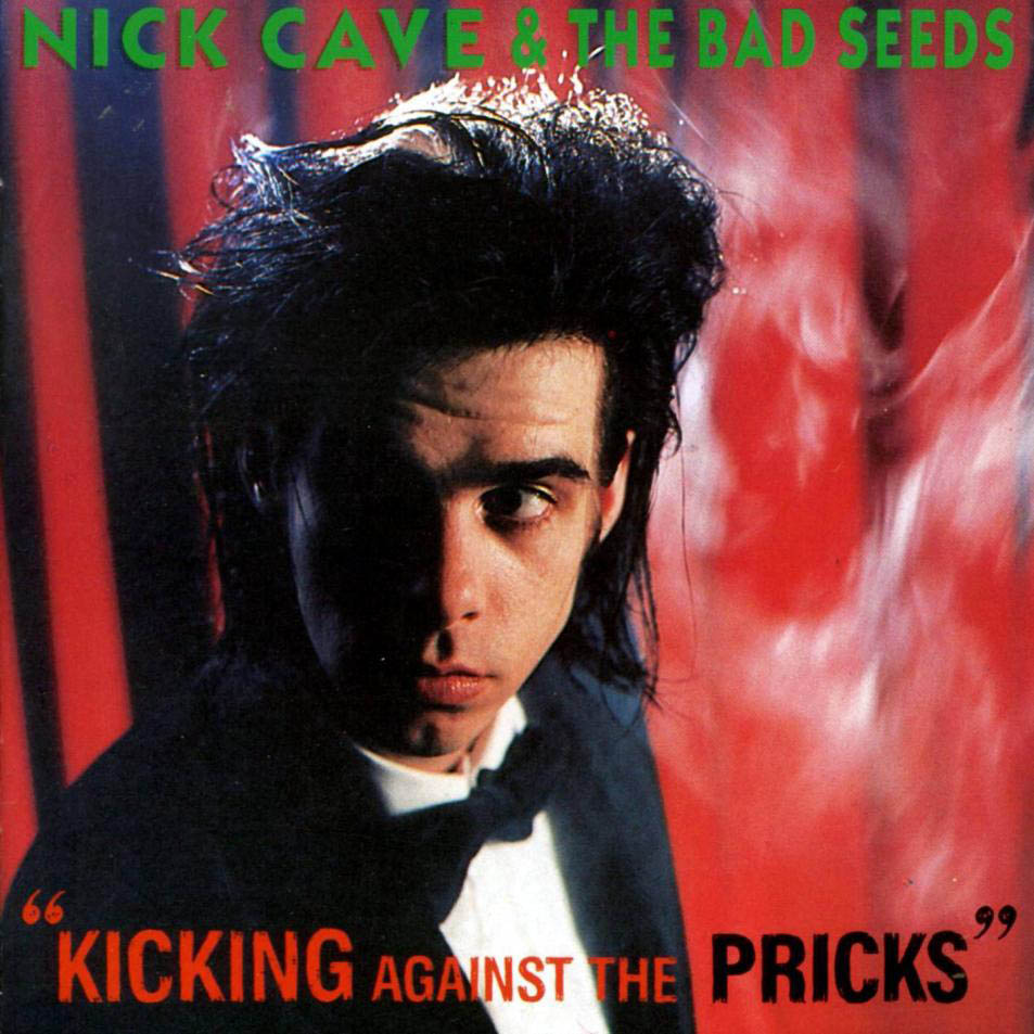 [Nick_Cave_y_The_Bad_Seeds-Kicking_Against_The_Pricks-Frontal.jpg]