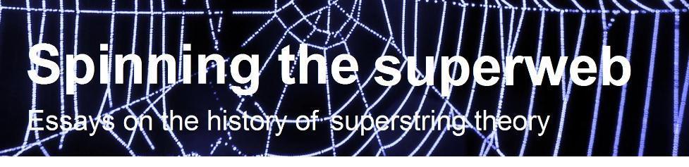 Spinning the Superweb: Essays on the History of Superstring Theory