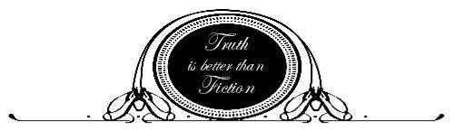 Truth is Better than Fiction